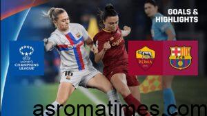 Barcelona vs Roma: UEFA Women's Champions League Preview, Quarter-final second leg, 2023